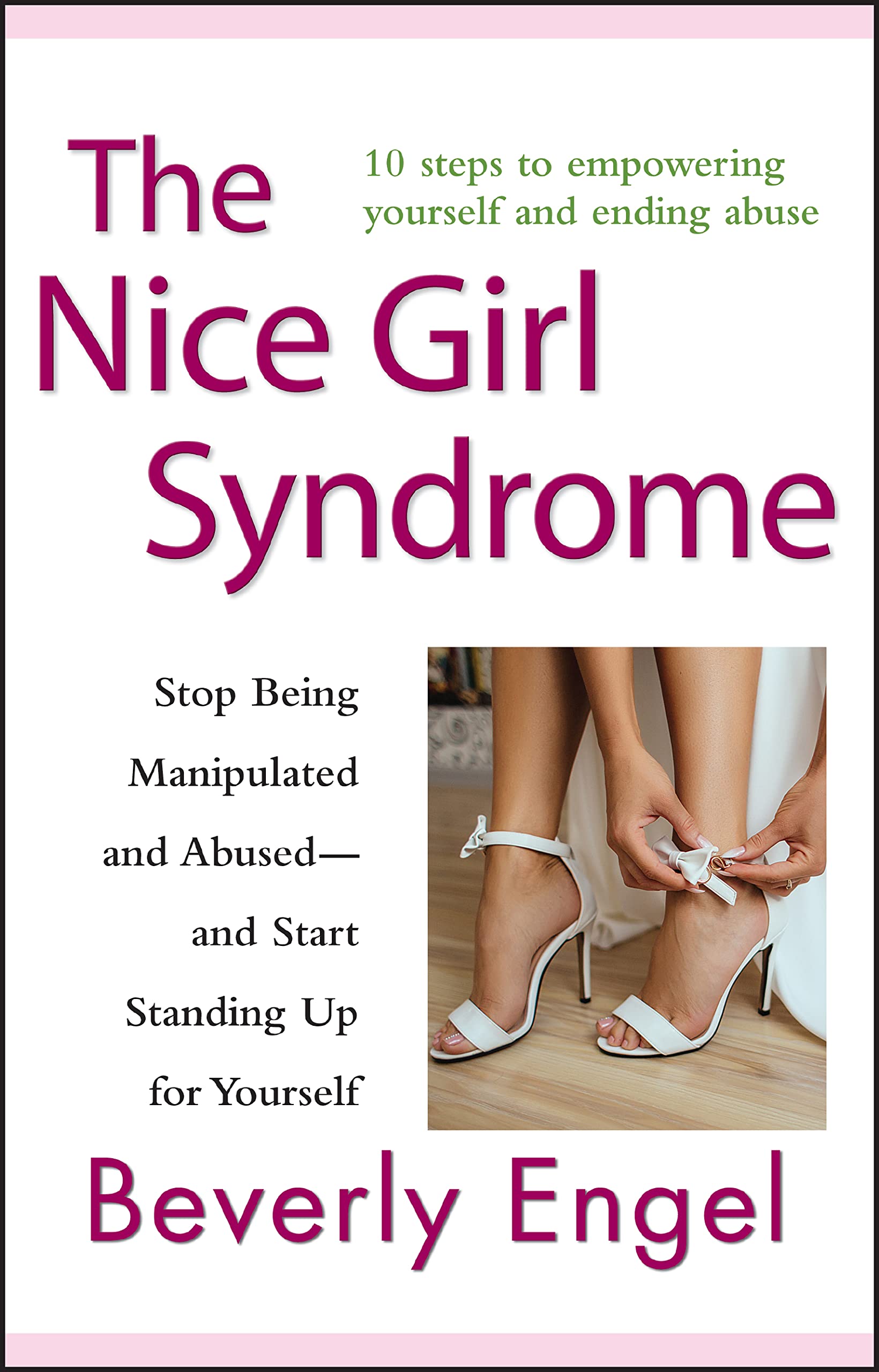 The Nice Girl Syndrome: Stop Being Manipulated and Abused -- and Start Standing Up for Yourself Social Sciences