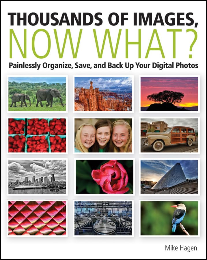 Thousands of Images, Now What?: Painlessly Organize, Save, and Back Up Your Digital Photos Computer Science