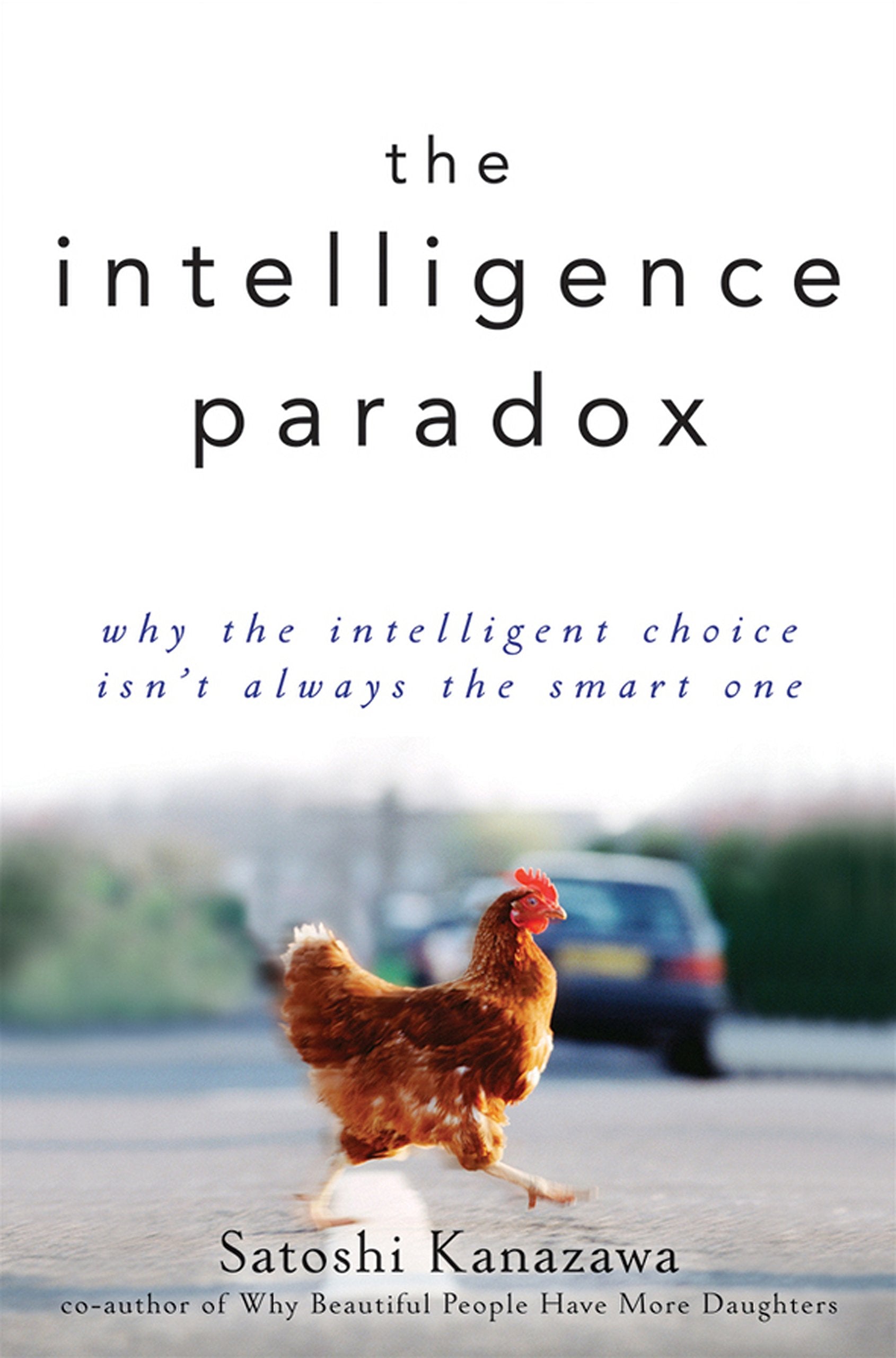 The Intelligence Paradox: Why the Intelligent Choice Isn't Always the Smart One Psychology