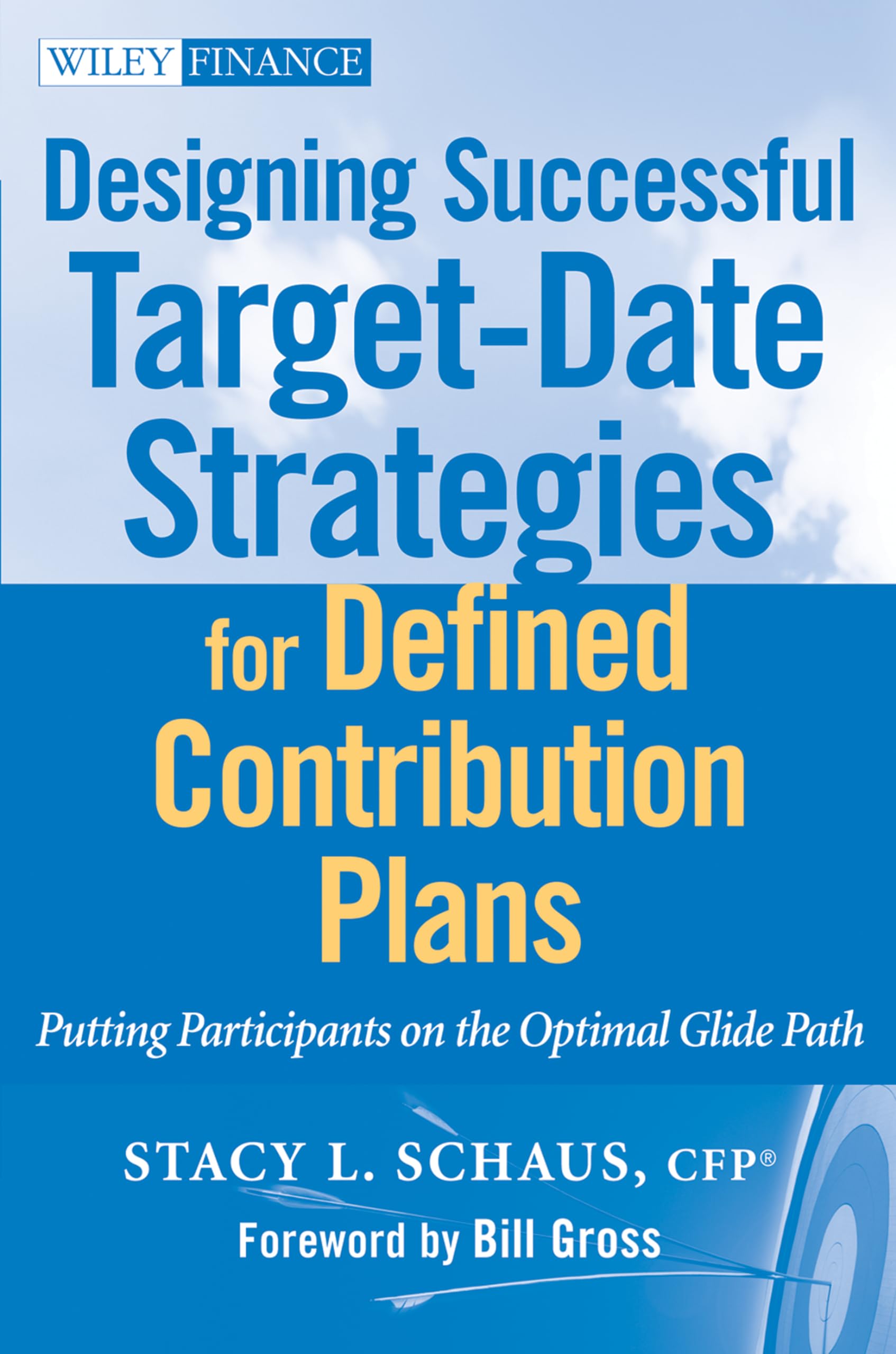 Designing Successful Target-Date Strategies for Defined Contribution Plans: Putting Participants on the Optimal Glide Path (Wiley Finance) Law