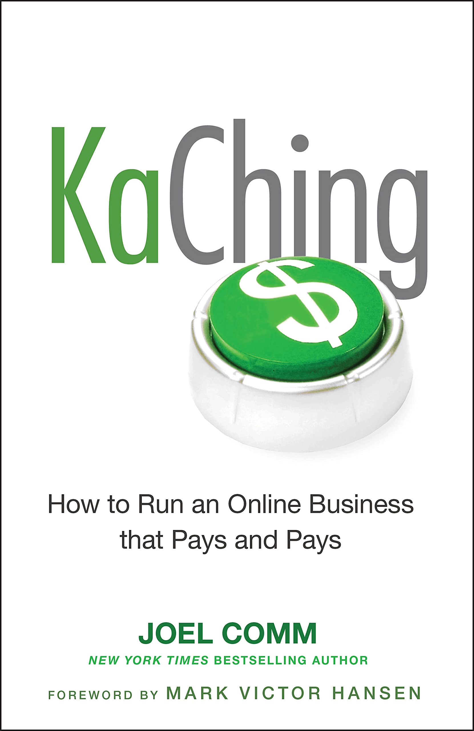 Kaching: How to Run an Online Business That Pays and Pays Business, Finance & Career