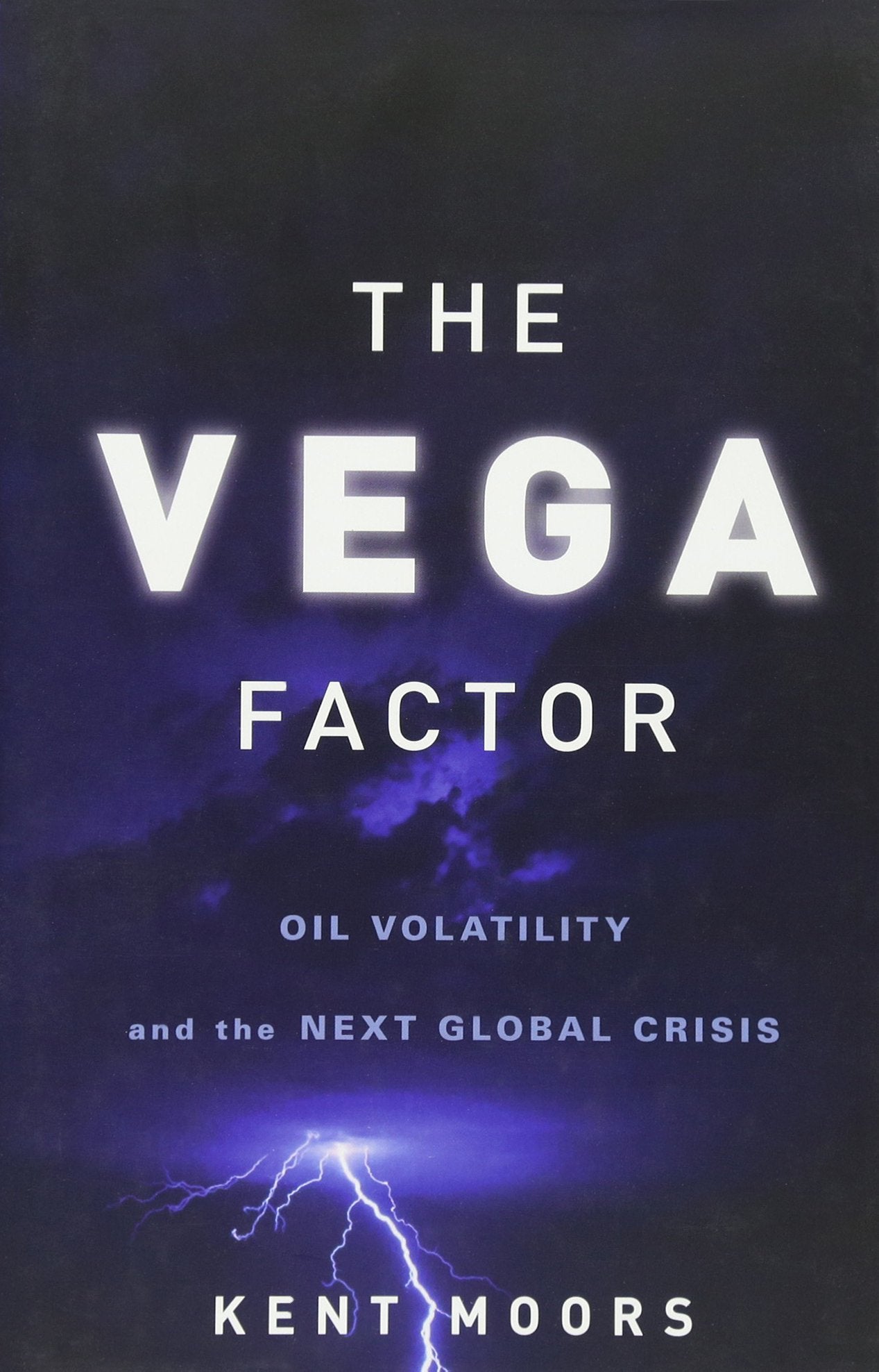 The Vega Factor: Oil Volatility and the Next Global Crisis book