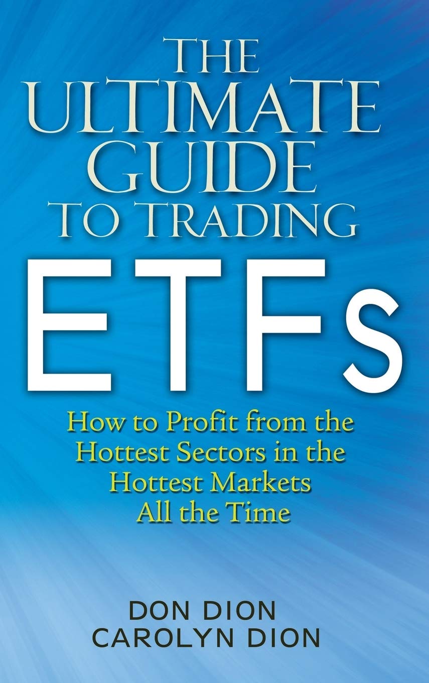 The Ultimate Guide to Trading ETFs: How To Profit from the Hottest Sectors in the Hottest Markets All the Time Law