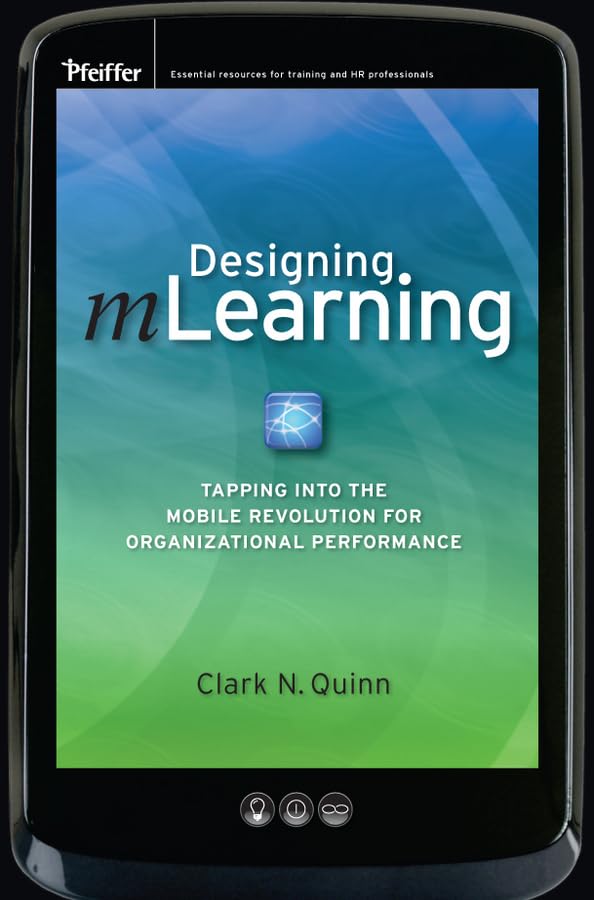 Designing mLearning: Tapping into the Mobile Revolution for Organizational Performance Law