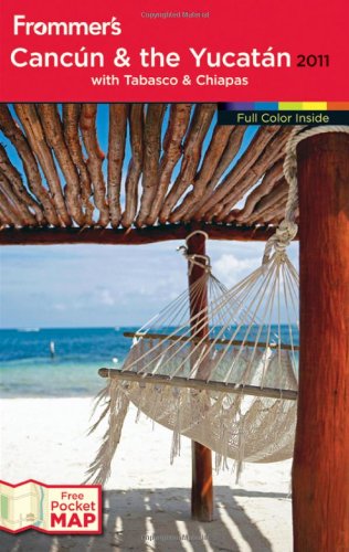 Frommer's Cancun and the Yucatan 2011 (FROMMER'S CANCUN, COZUMEL AND THE YUCATAN, Band 779) Leisure, Home & Garden
