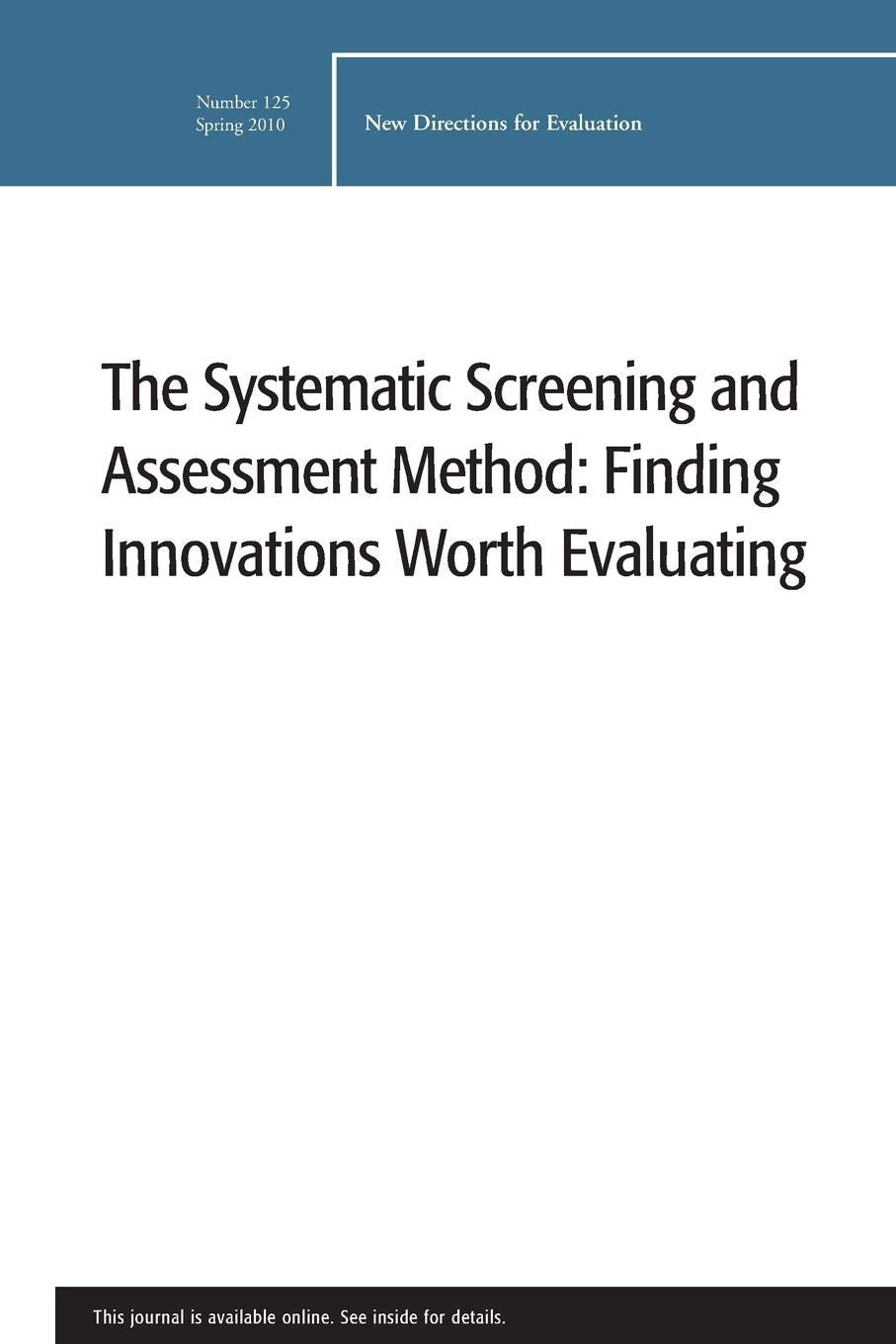 The Systematic Screening and Assessment Method EV 125 Spring 2010: Finding Innovations Worth Evaluating (New Directions for Evaluation, 125, Band 125) Medicine
