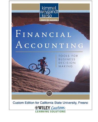 Financial Accounting: Tools for Business Decision Making Custom Edition for California State University, Fresno Books
