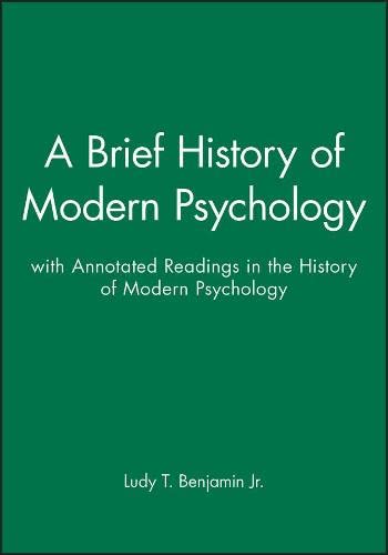 A Brief History of Modern Psychology + Annotated Readings in the History of Modern Psychology Psychology