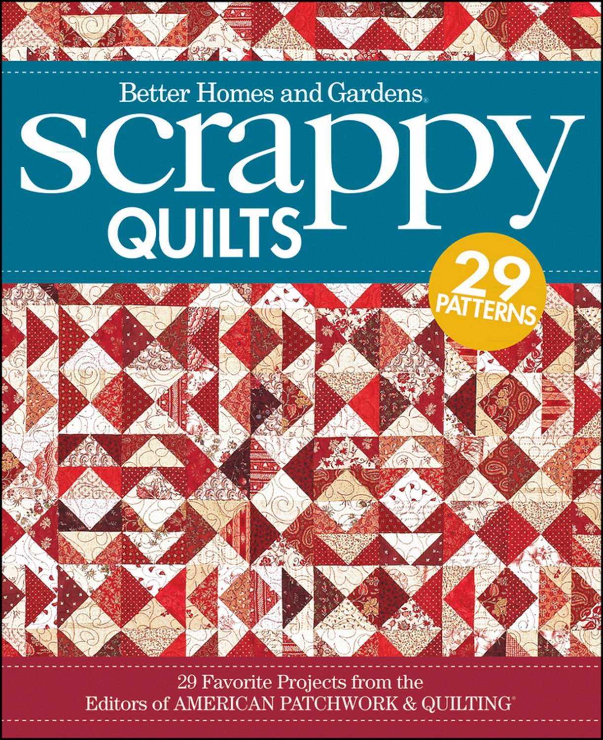 Scrappy Quilts: 29 Favorite Projects from the Editors of American Patchwork and Quilting (Better Homes and Gardens Cooking) Hobbies & Crafts