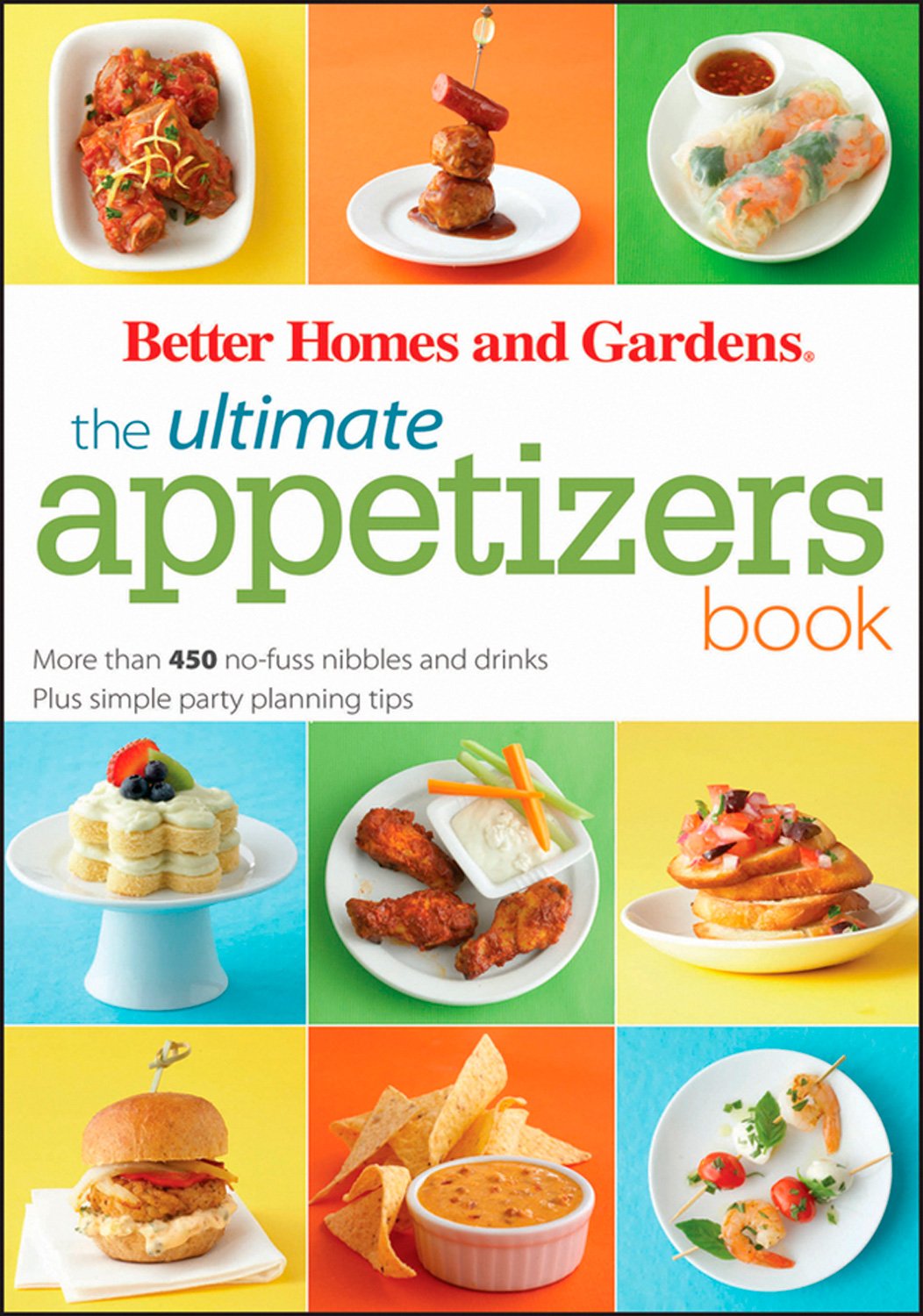 The Ultimate Appetizers Book: More than 450 No-Fuss Nibbles and Drinks, Plus Simple Party Planning Tips book