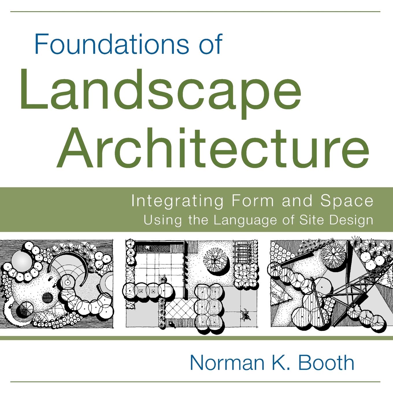 Foundations of Landscape Architecture: Integrating Form and Space Using the Language of Site Design Architecture