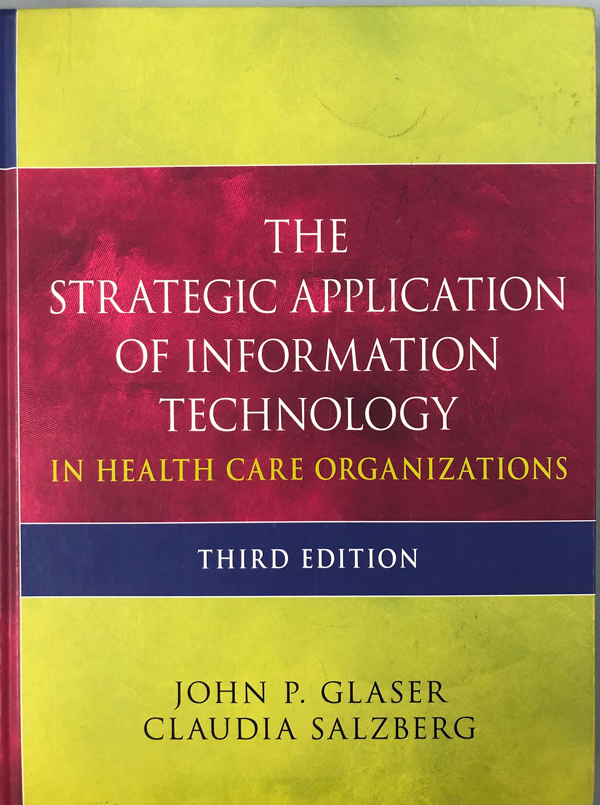 The Strategic Application of Information Technology in Health Care Organizations Medicine