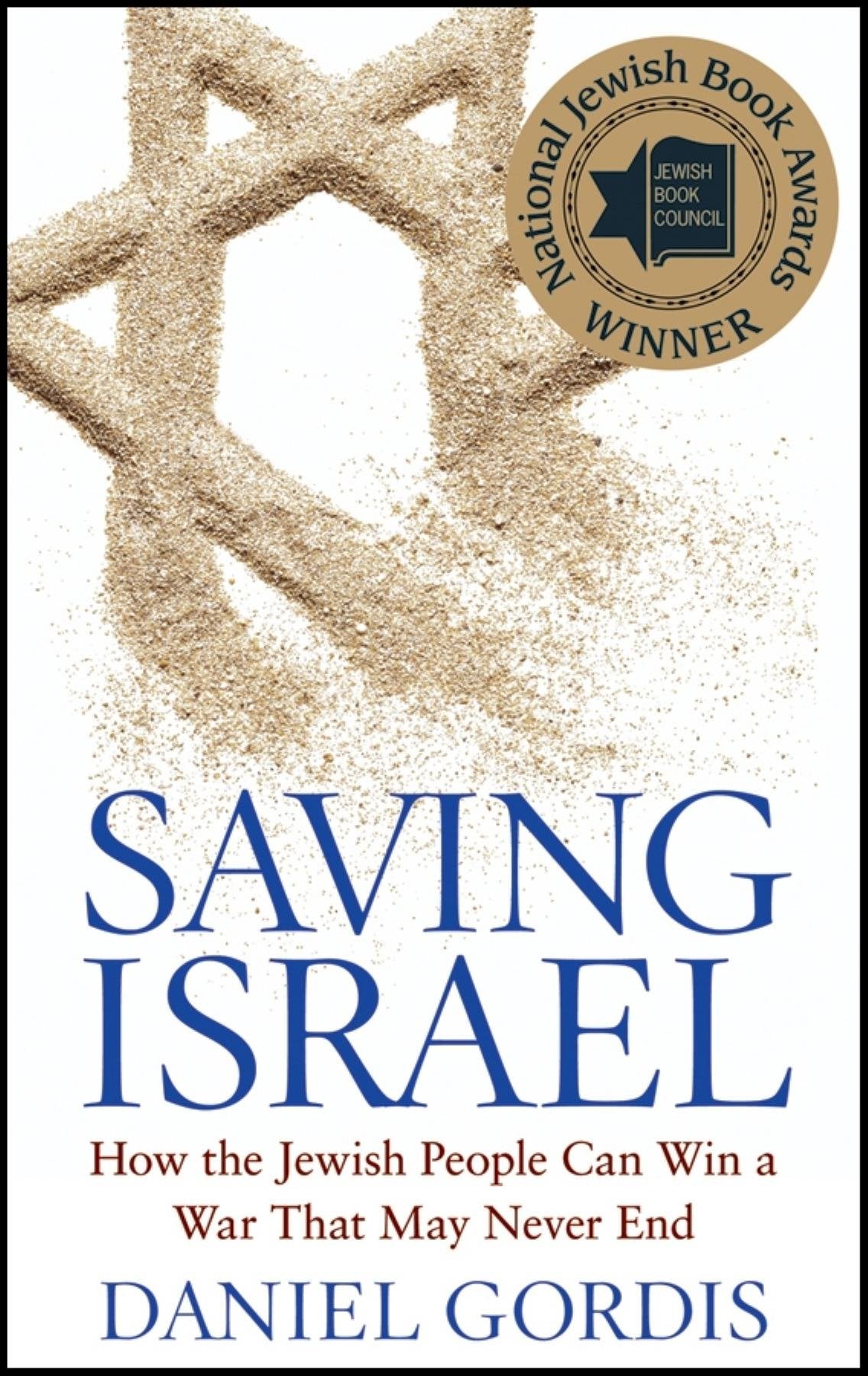 Saving Israel: How the Jewish People Can Win a War That May Never End book