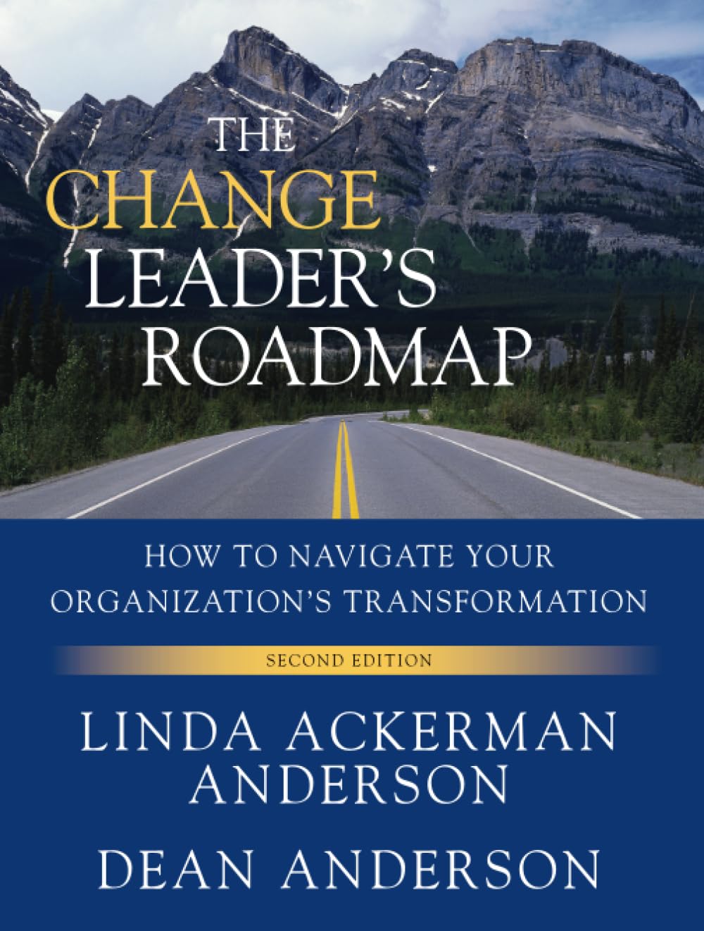 The Change Leader's Roadmap: How to Navigate Your Organization's Transformation, 2nd Edition Law