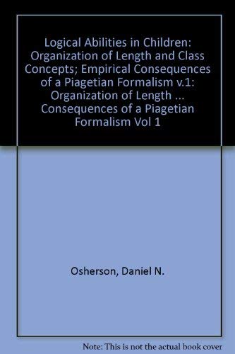 Organization of Length and Class Concepts; Empirical Consequences of a Piagetian Formalism (v.1) (Logical Abilities in Children) Psychology