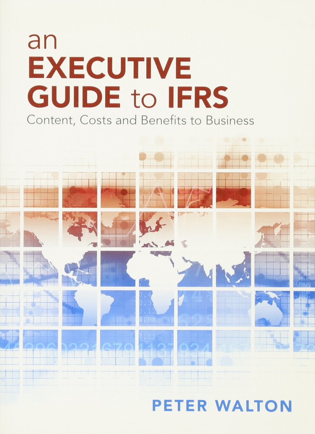 An Executive Guide to IFRS: Content, Costs and Benefits to Business Law