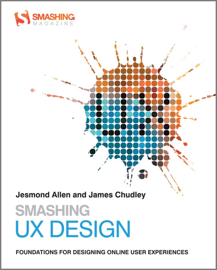 Smashing UX Design: Foundations for Designing Online User Experiences (Smashing Web Design Series, Band 4) Computer Science