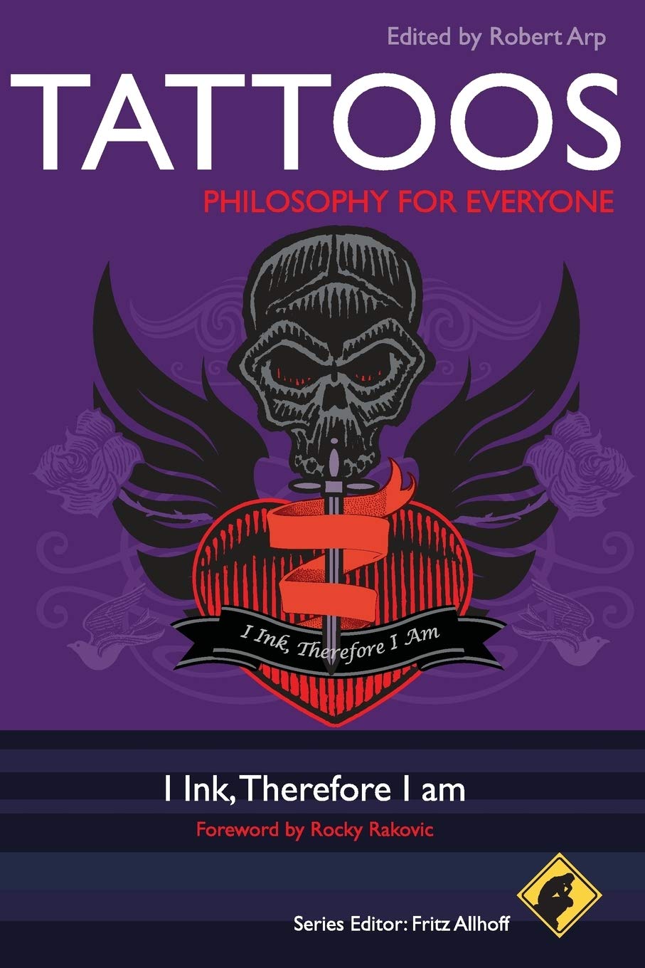 Tattoos - Philosophy for Everyone: I Ink, Therefore I Am Philosophy