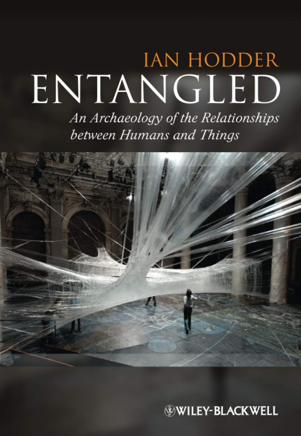 Entangled: An Archaeology of the Relationshipsbetween Humans and Things book