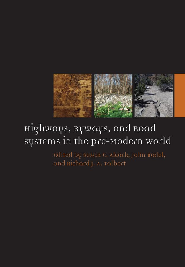 Highways, Byways, and Road Systems in the Pre-Modern World (Ancient World: Comparative Histories, Band 5) Contemporary literature