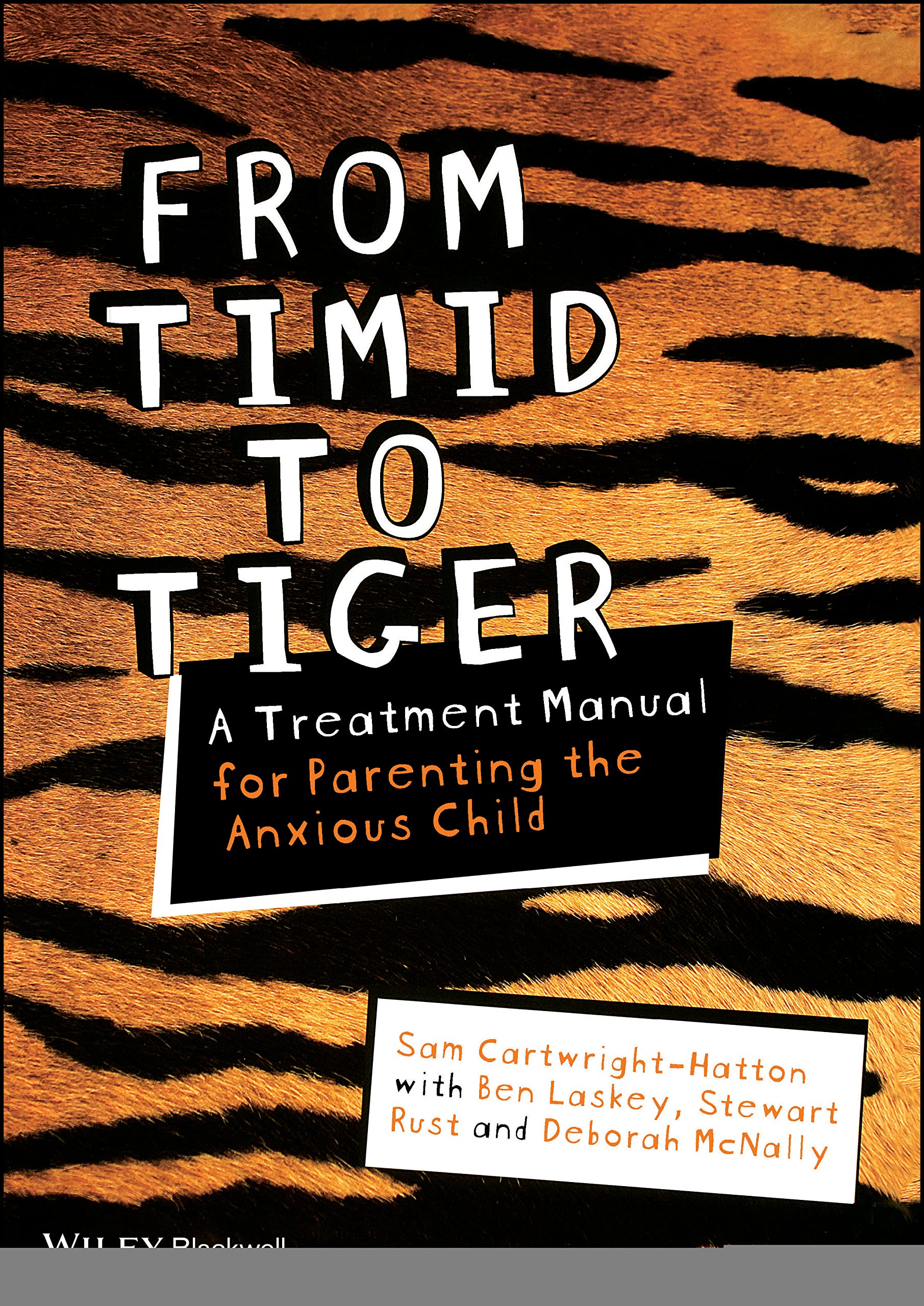 From Timid To Tiger: A Treatment Manual for Parenting the Anxious Child book