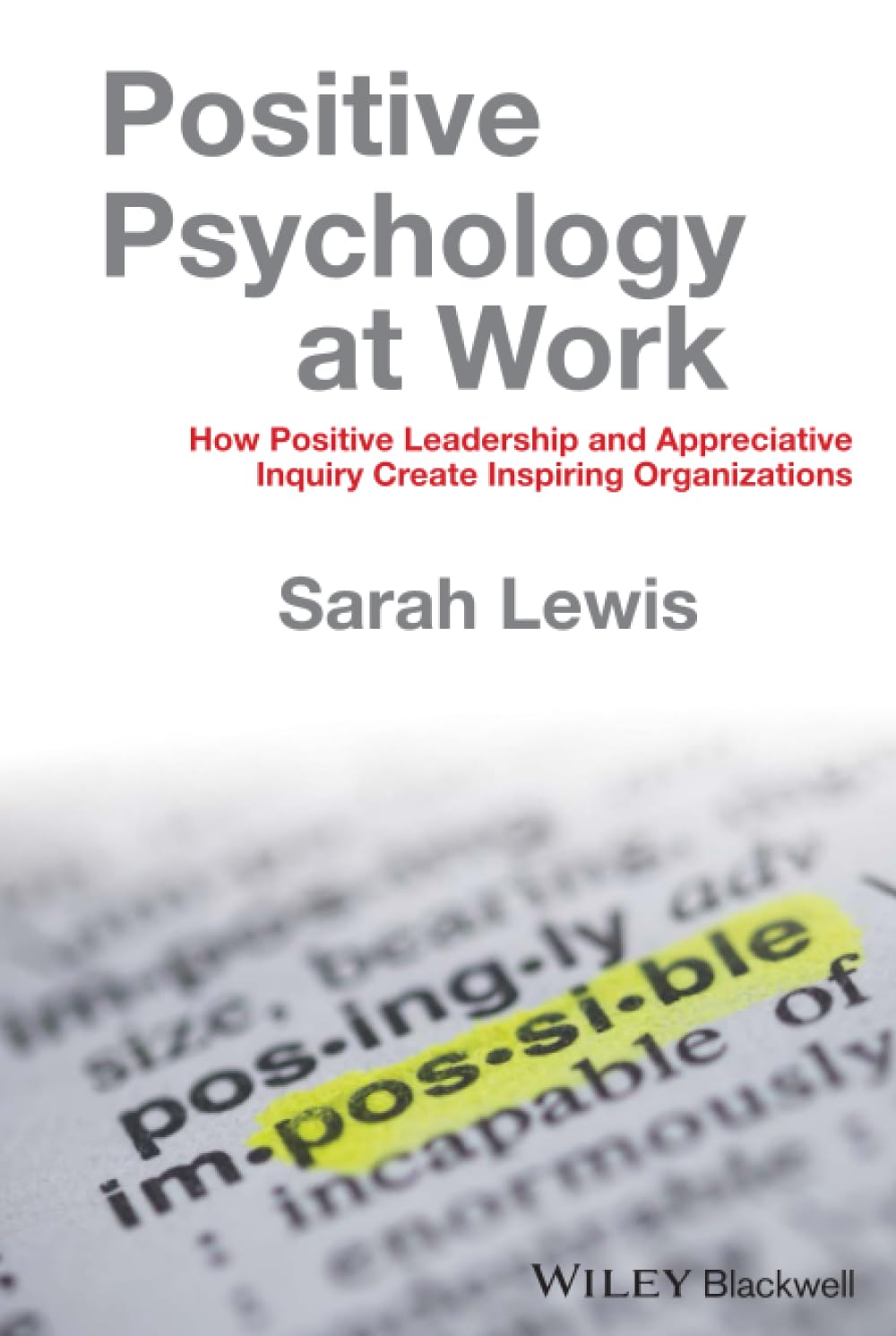 Positive Psychology at Work: How Positive Leadership and Appreciative Inquiry Create Inspiring Organizations Medicine