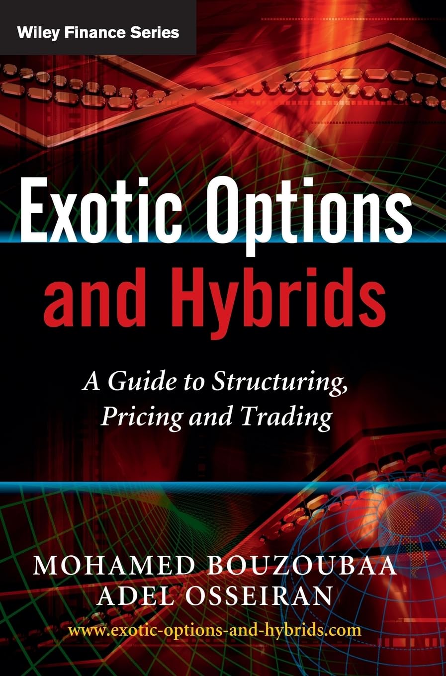Exotic Options and Hybrids: A Guide to Structuring, Pricing and Trading (The Wiley Finance Series) Law