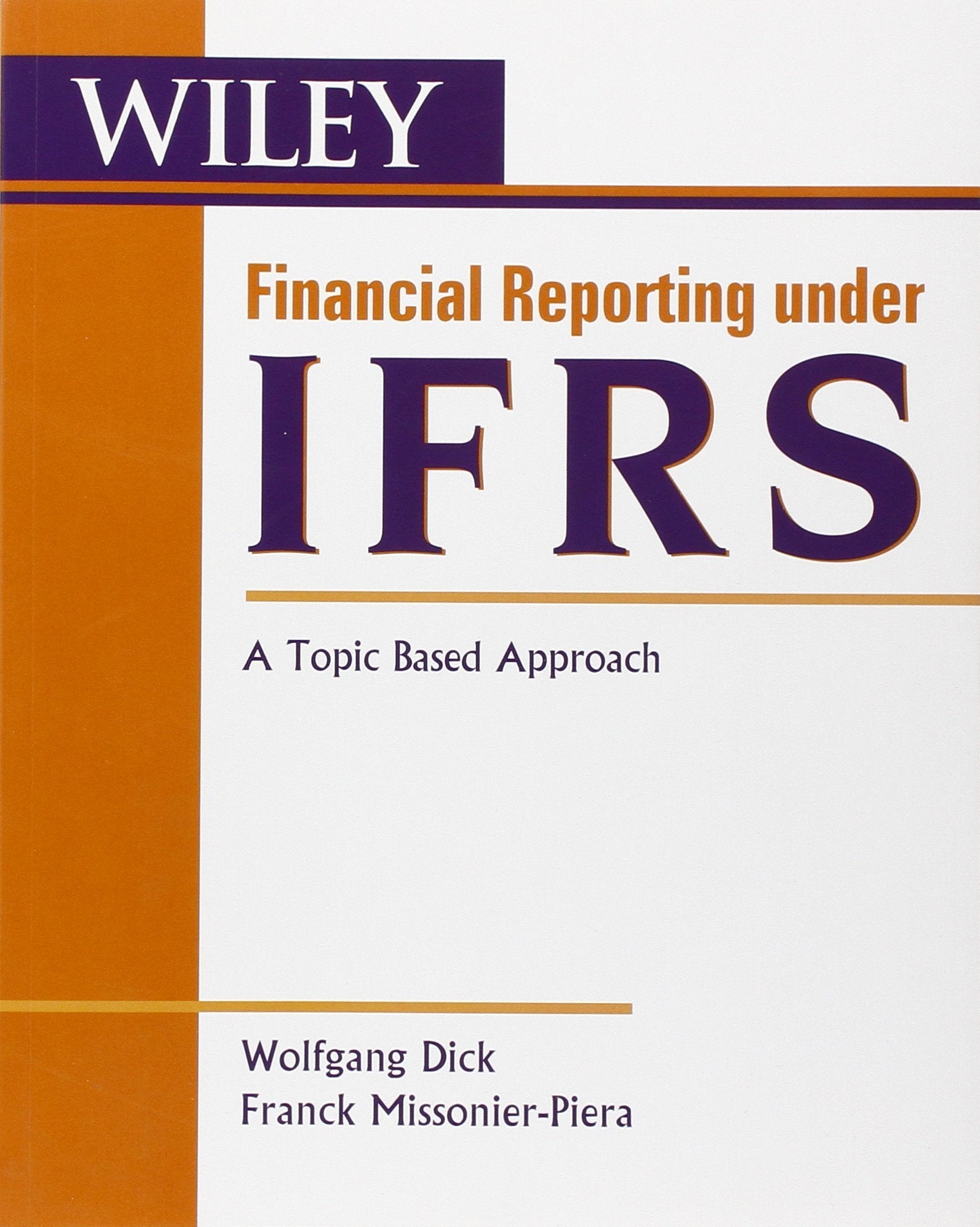 Financial Reporting under IFRS: A Topic Based Approach (Wiley Regulatory Reporting, Band 1) Law
