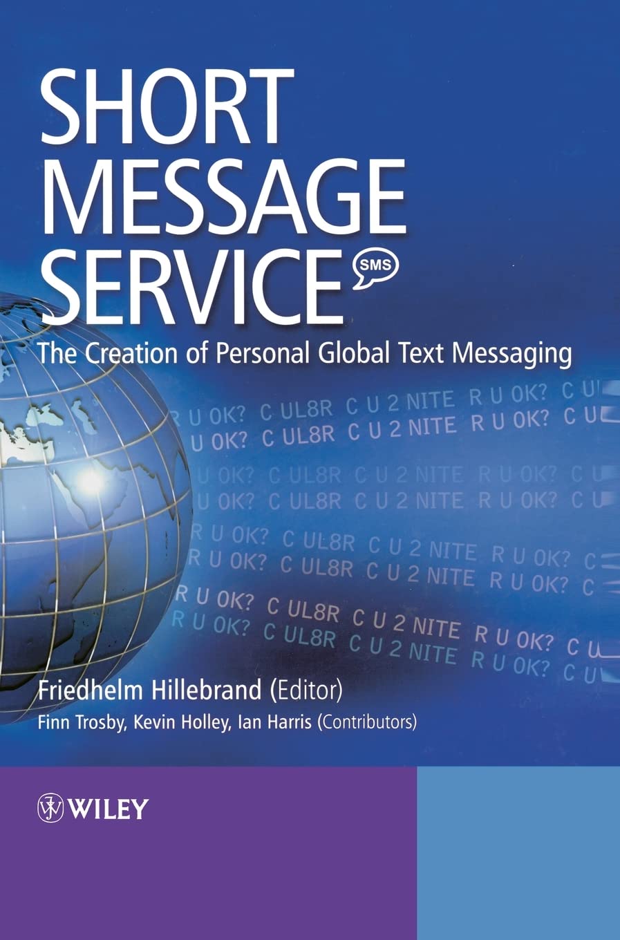 Short Message Service (SMS): The Creation of Personal Global Text Messaging Computer Science
