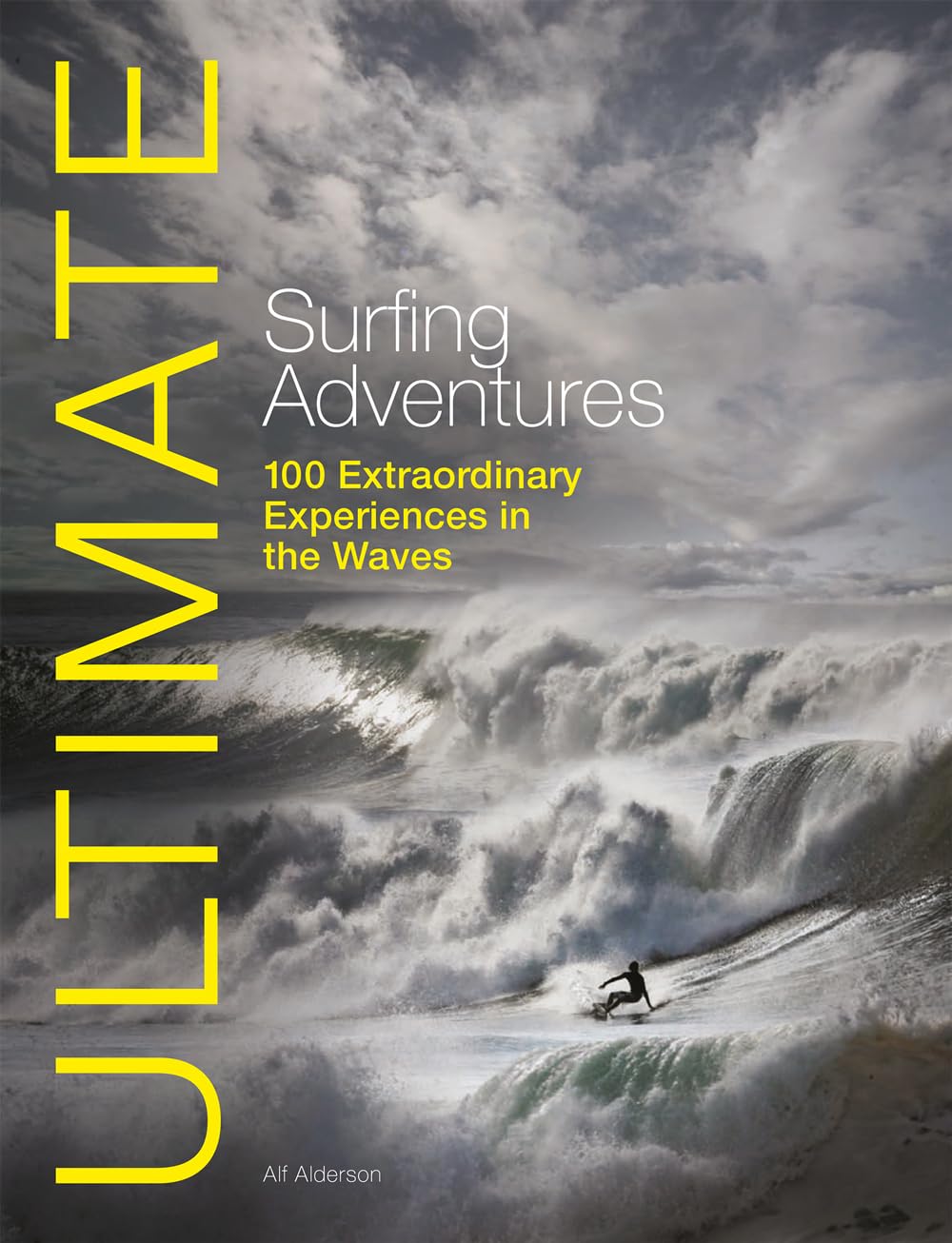 Ultimate Surfing Adventures: 100 Extraordinary Experiences in the Waves (Ultimate Adventures) Politics & Society