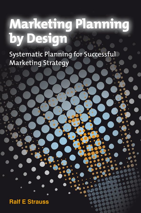 Marketing Planning by Design: Systematic Planning for Successful Marketing Strategy: How to align marketing planning with corporate strategy Law