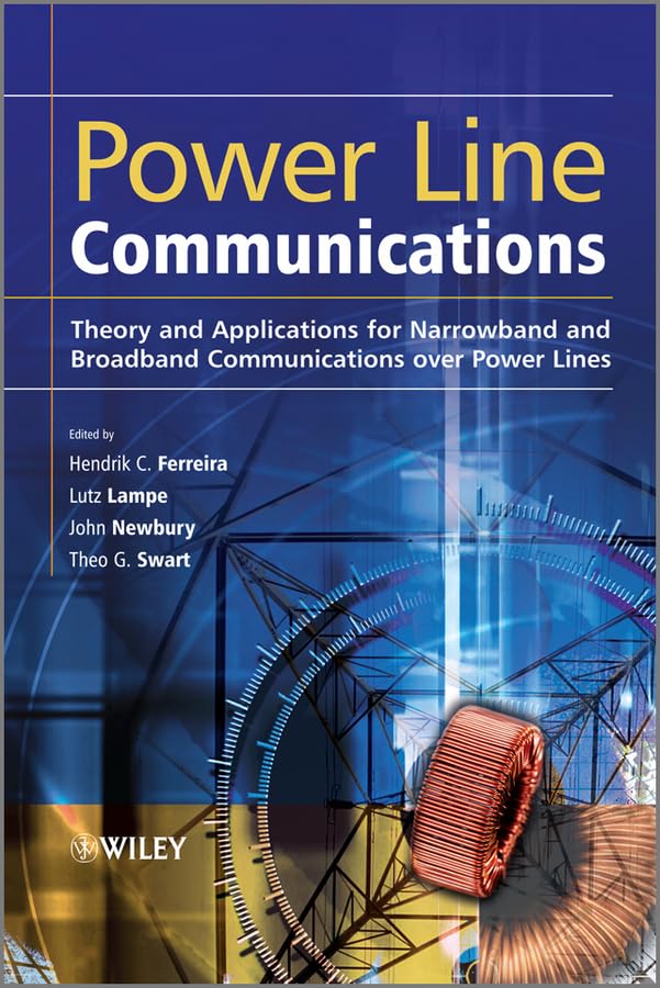 Power Line Communications: Theory and Applications for Narrowband and Broadband Communications over Power Lines Business & Technology