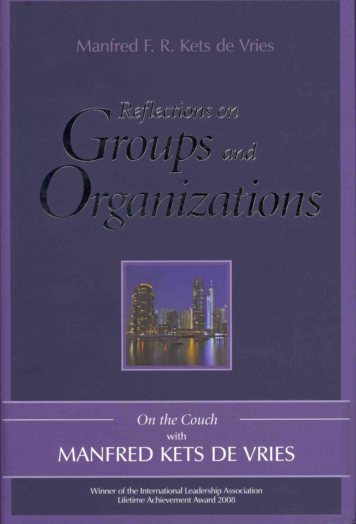 Reflections on Groups and Organizations: On the Couch With Manfred Kets de Vries Business, Finance & Career