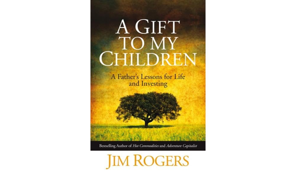 A Gift to my Children: A Father's Lessons for Life and Investing Business, Finance & Career