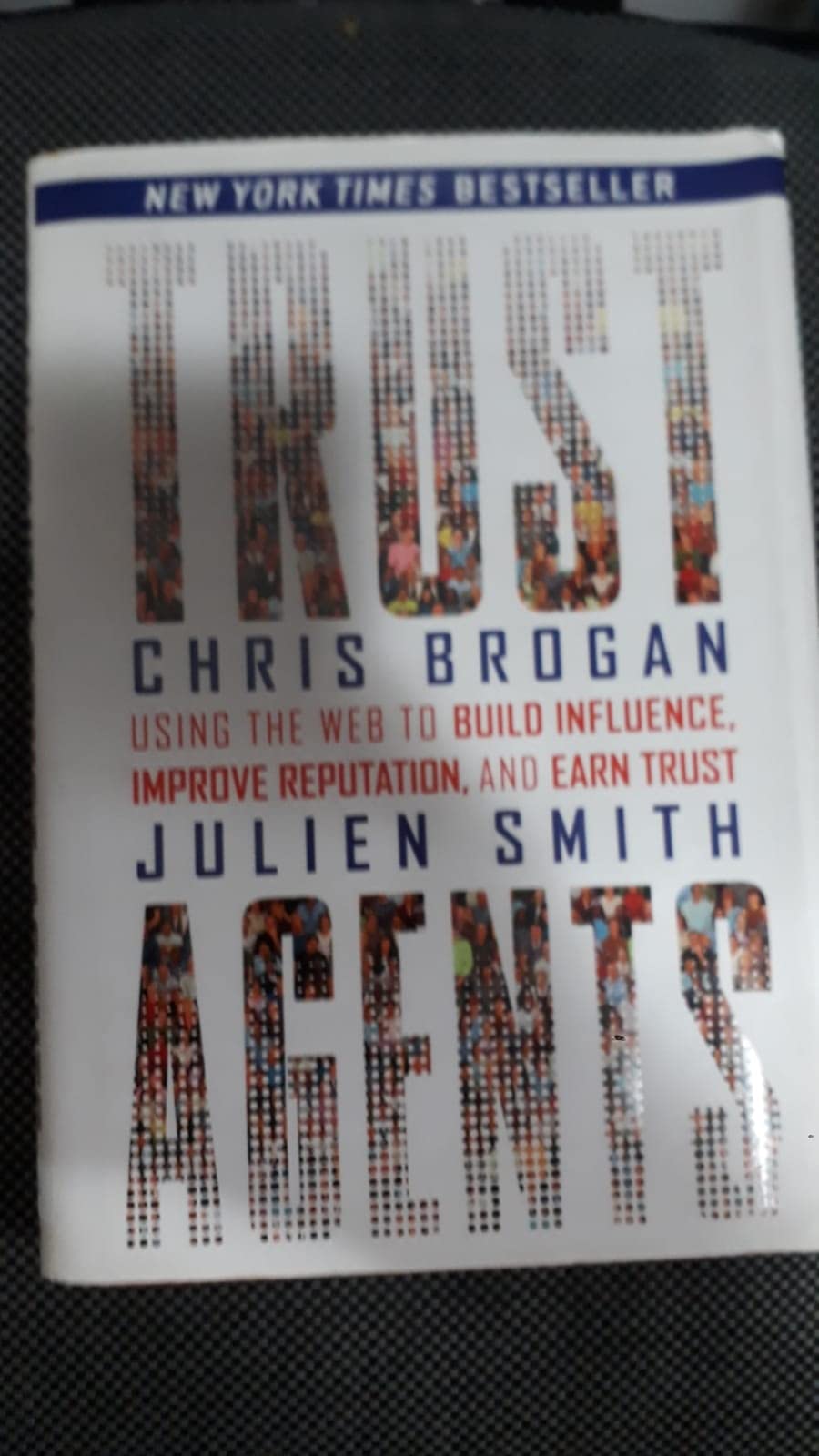 Trust Agents: Using the Web to Build Influence, Improve Reputation, and Earn Trust Business, Finance & Career