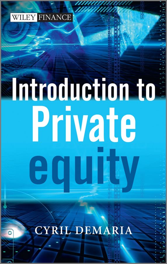 Introduction to Private Equity (Wiley Finance) Business, Finance & Career