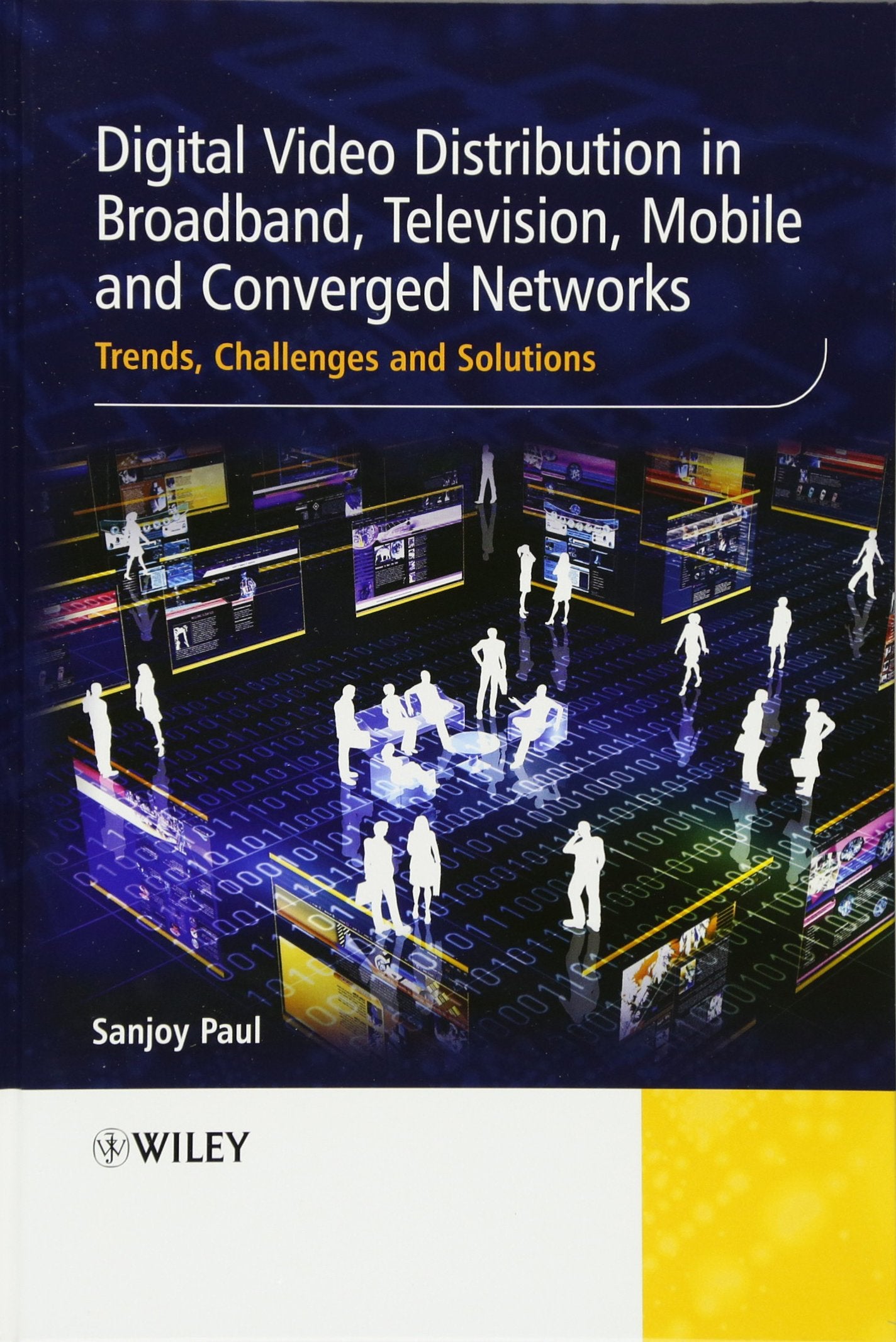 Digital Video Distribution in Broadband, Television, Mobile and Converged Networks: Trends, Challenges and Solutions Computer Science