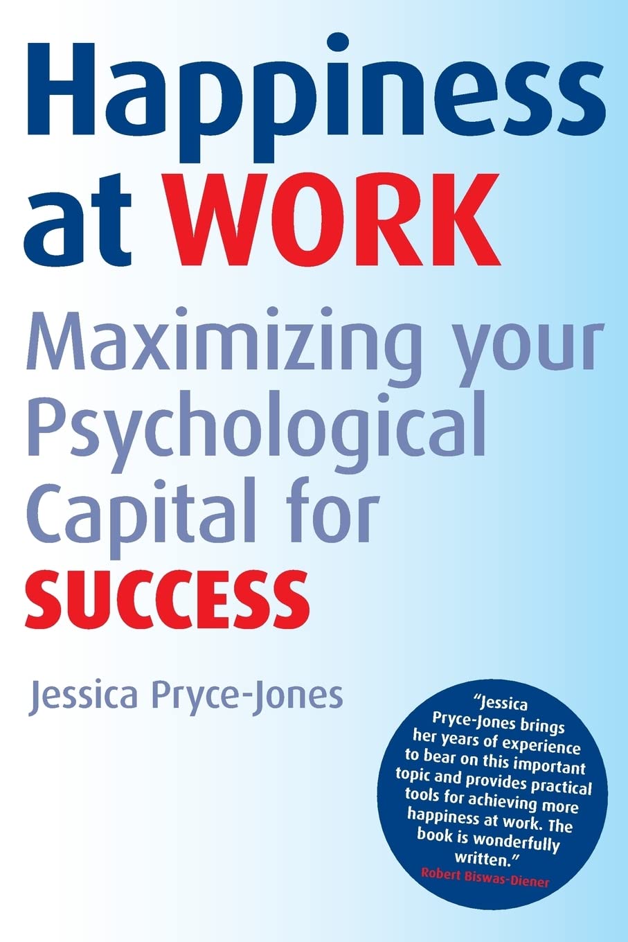 Happiness at Work: Maximizing Your Psychological Capital for Success Business, Finance & Career