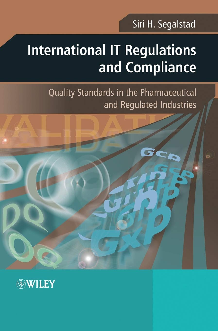International IT Regulations and Compliance: Quality Standards in the Pharmaceutical and Regulated Industries Medicine
