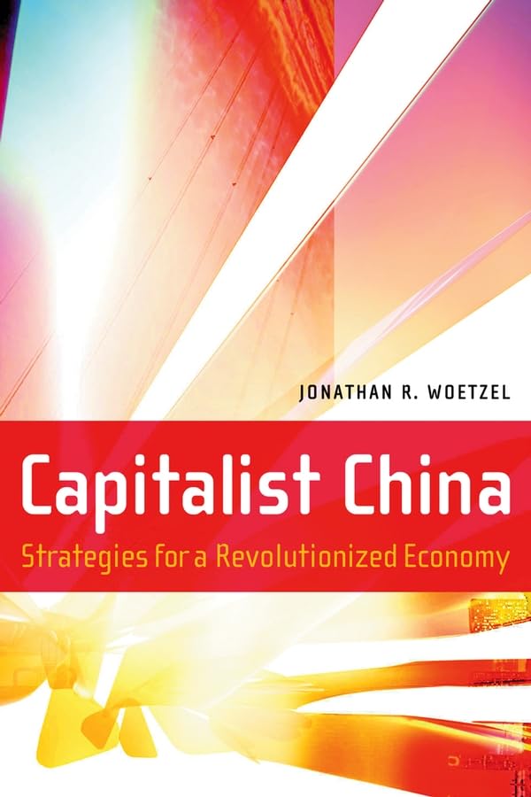 Capitalist China: Strategies for a Revolutionized Economy Law