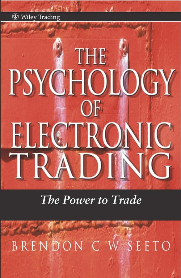 The Psychology of Electronic Trading: The Power to Trade (Wiley Trading) Business, Finance & Career
