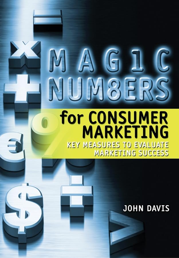Magic Numbers for Consumer Marketing: Key Measures to Evaluate Marketing Success Law