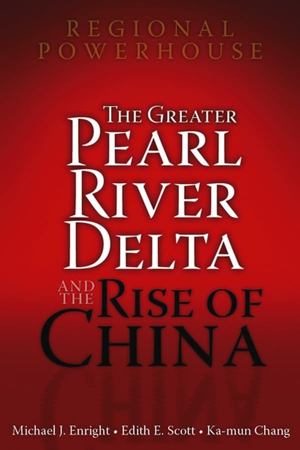 Regional Powerhouse: The Greater Pearl River Delta And the Rise of China Business, Finance & Career