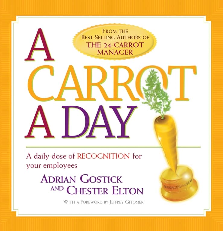 A Carrot a Day: A Daily Dose of Recognition for Your Employees Business, Finance & Career