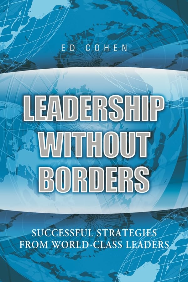 Leadership Without Borders: Successful Strategies from World-Class Leaders. Forew. by. Tom Rath Law