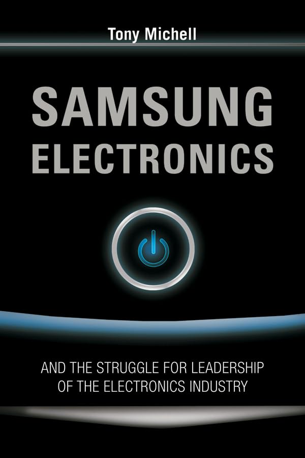 Samsung Electronics and the Struggle for Leadership of the Electronics Industry Law