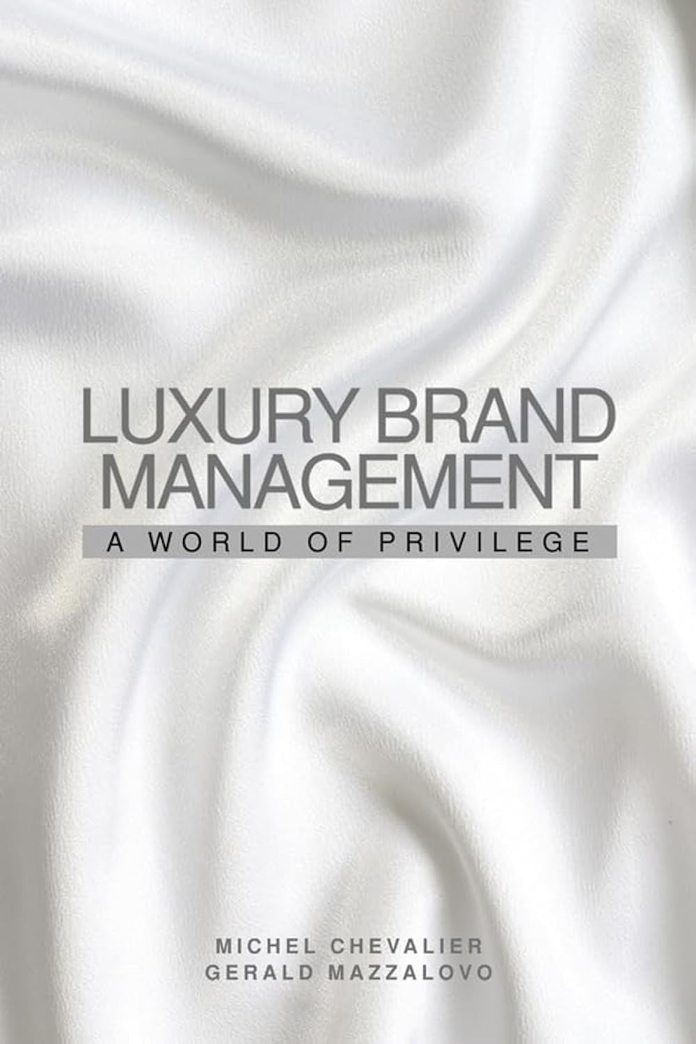 Luxury Brand Management: A World of Privilege Law