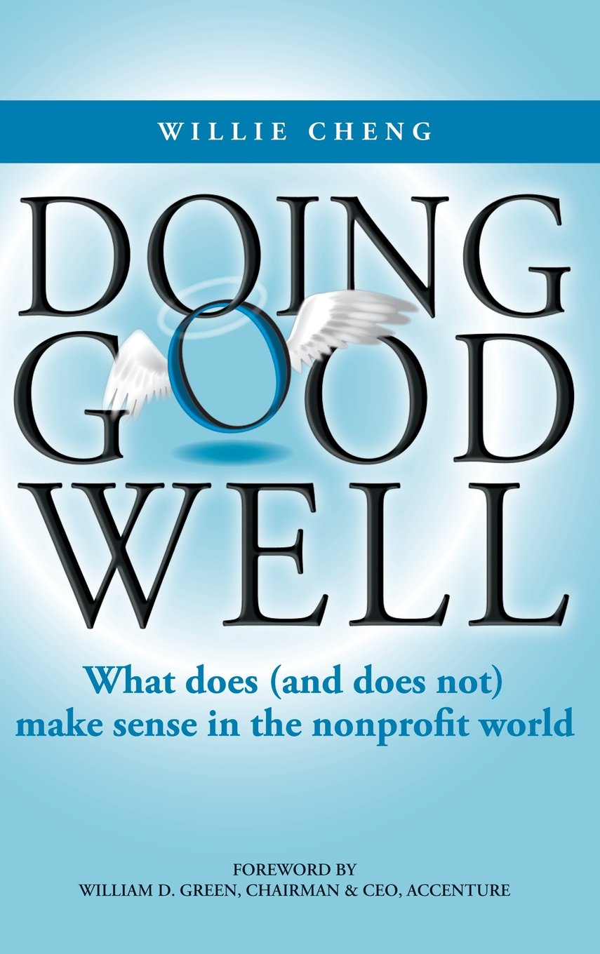 Doing Good Well: What Does (and Does Not) Make Sense in the Nonprofit World Business, Finance & Career