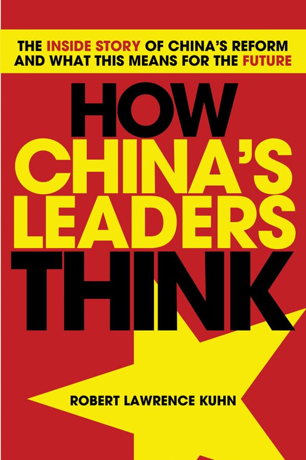 How China's Leaders Think: The Inside Story of China's Reform and What This Means for the Future Business, Finance & Career