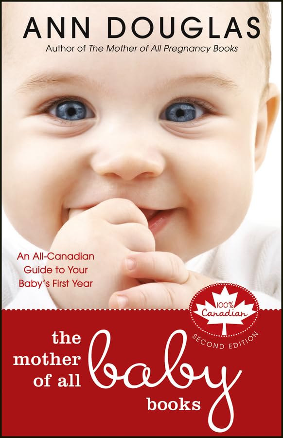The Mother of All Baby Books: An All-Canadian Guide to Your Baby's First Year Parents & Children